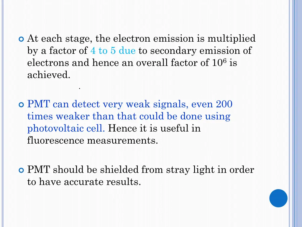 at each stage the electron emission is multiplied