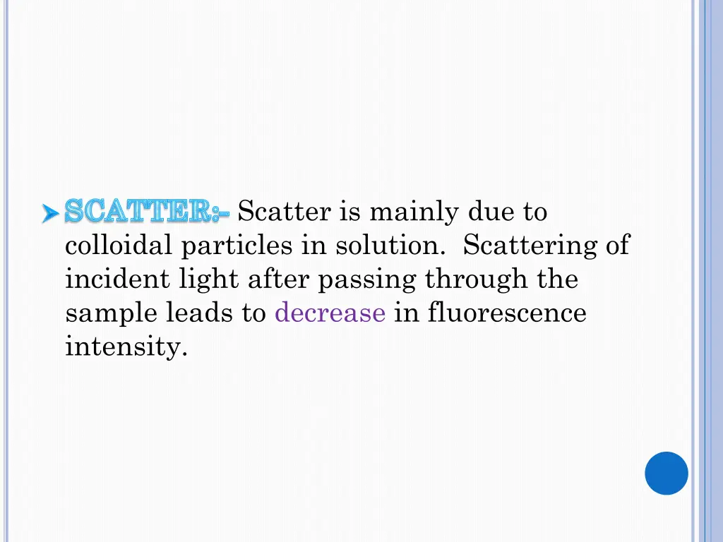 scatter scatter is mainly due to colloidal