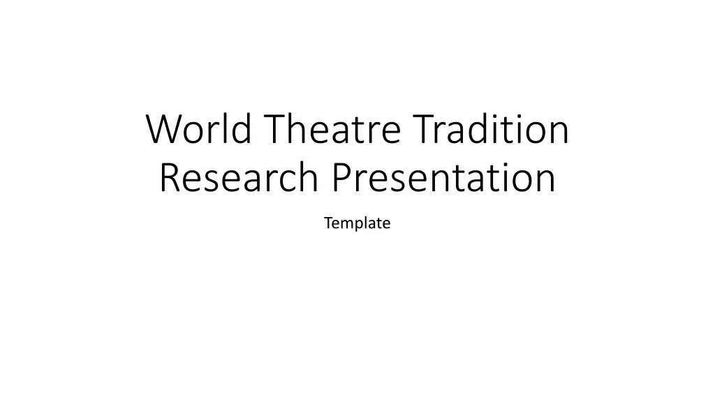 world theatre tradition research presentation