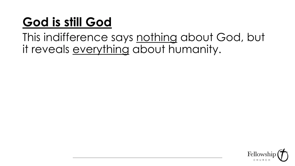 god is still god this indifference says nothing