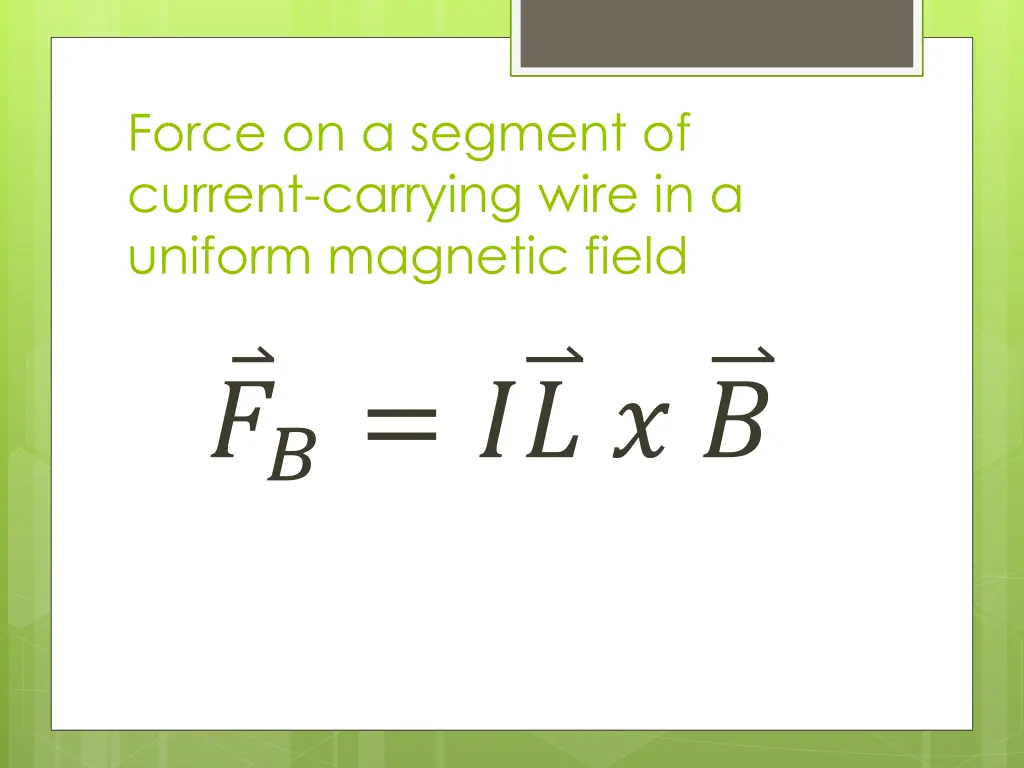 force on a segment of current carrying wire