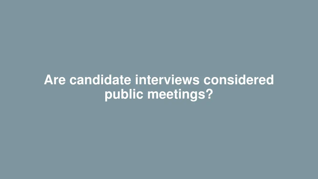 are candidate interviews considered public