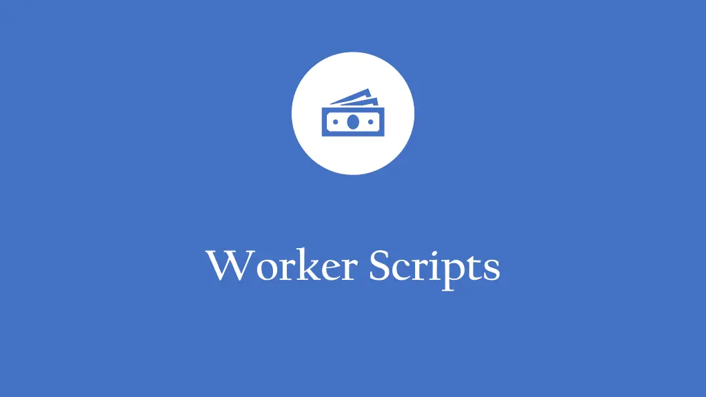 worker scripts