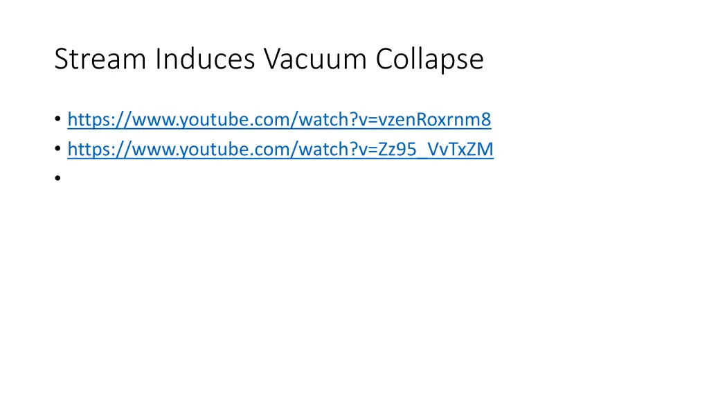 stream induces vacuum collapse