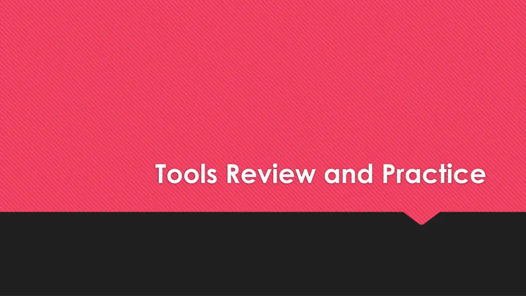 tools review and practice