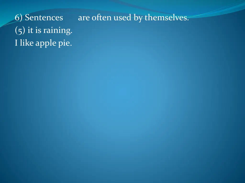 6 sentences are often used by themselves