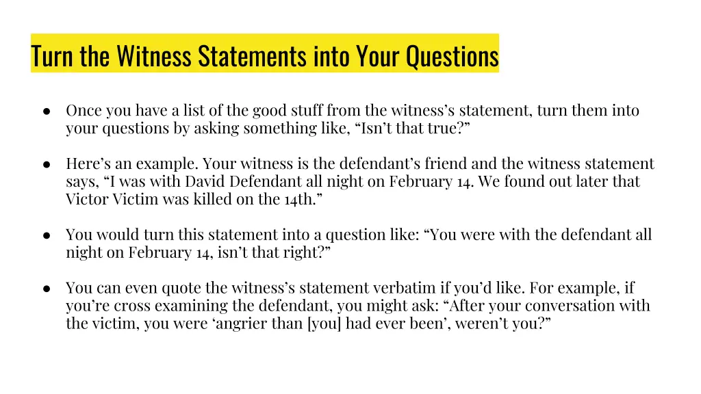 turn the witness statements into your questions