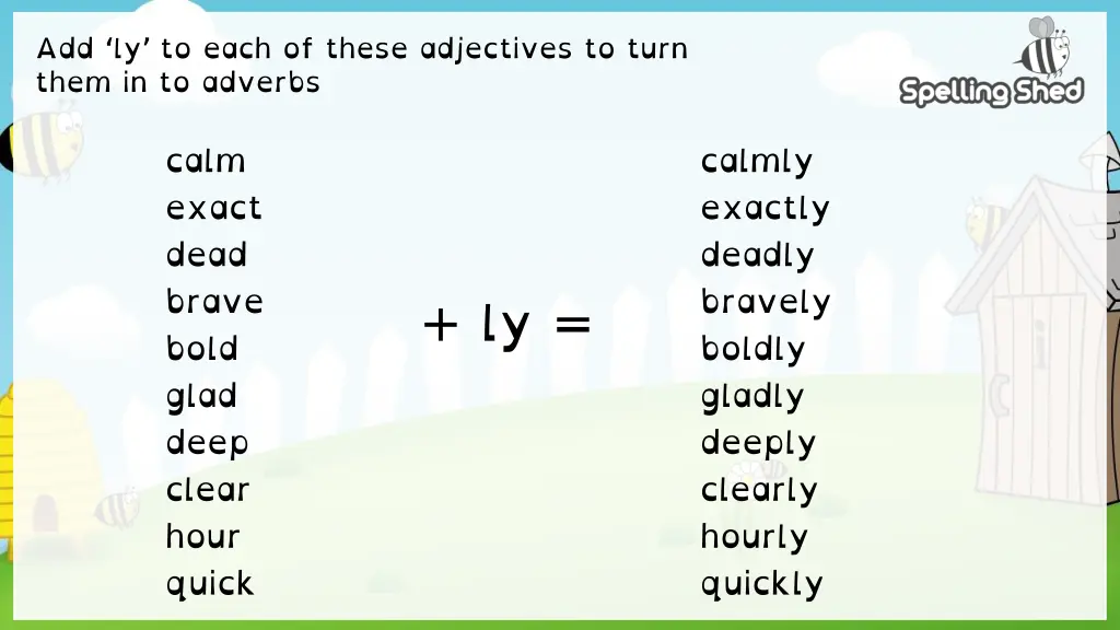 add ly to each of these adjectives to turn them