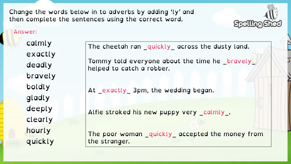 change the words below in to adverbs by adding 1