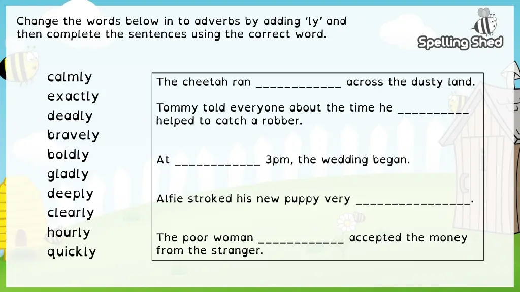 change the words below in to adverbs by adding