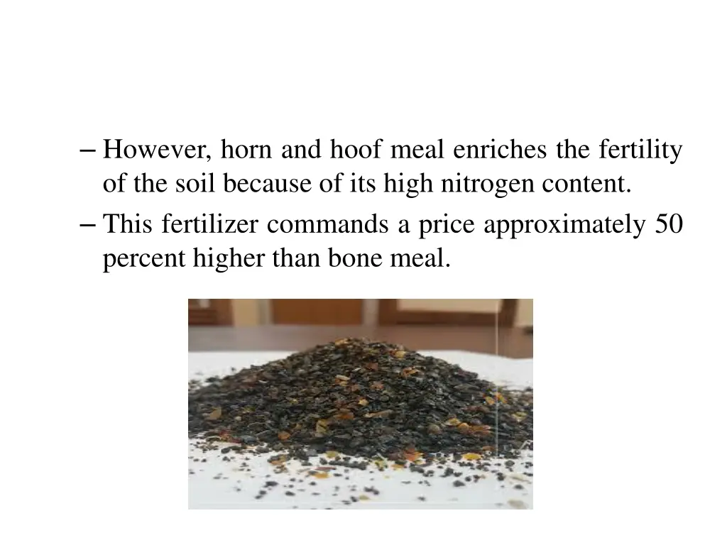 however horn and hoof meal enriches the fertility