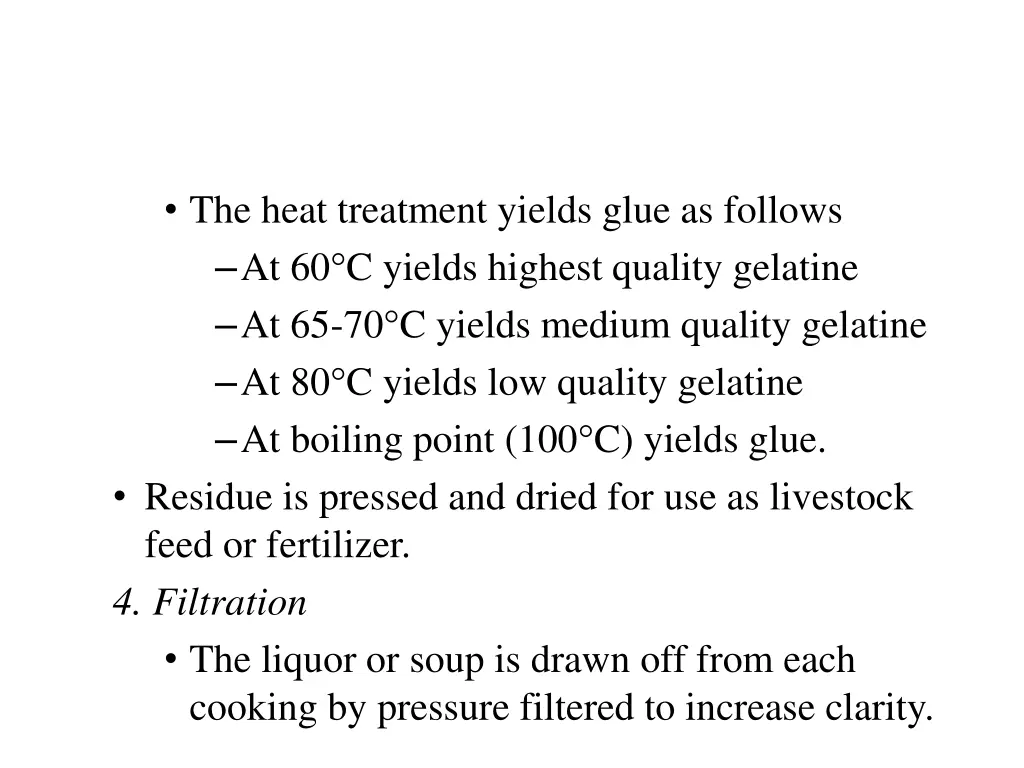 the heat treatment yields glue as follows