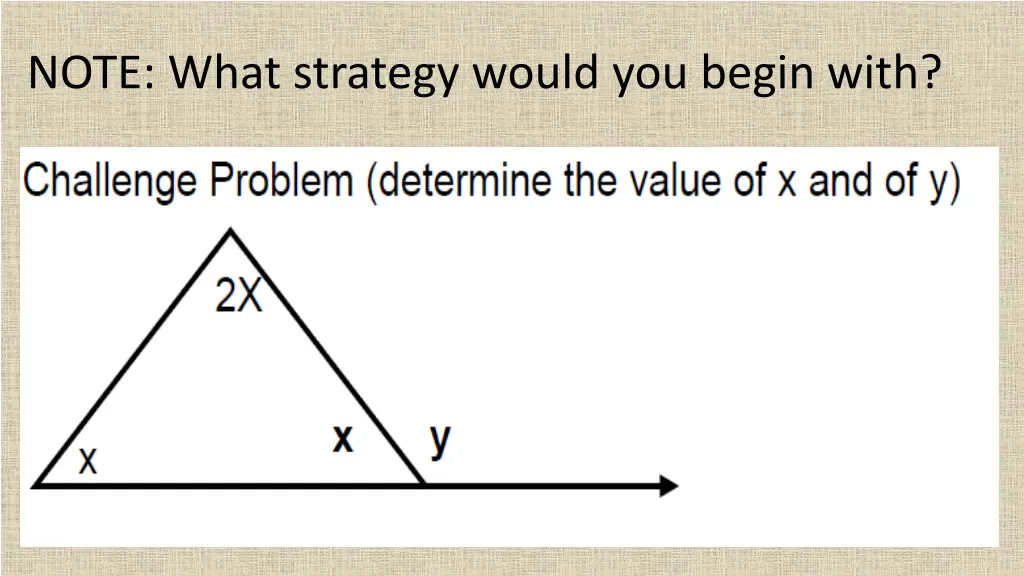 note what strategy would you begin with