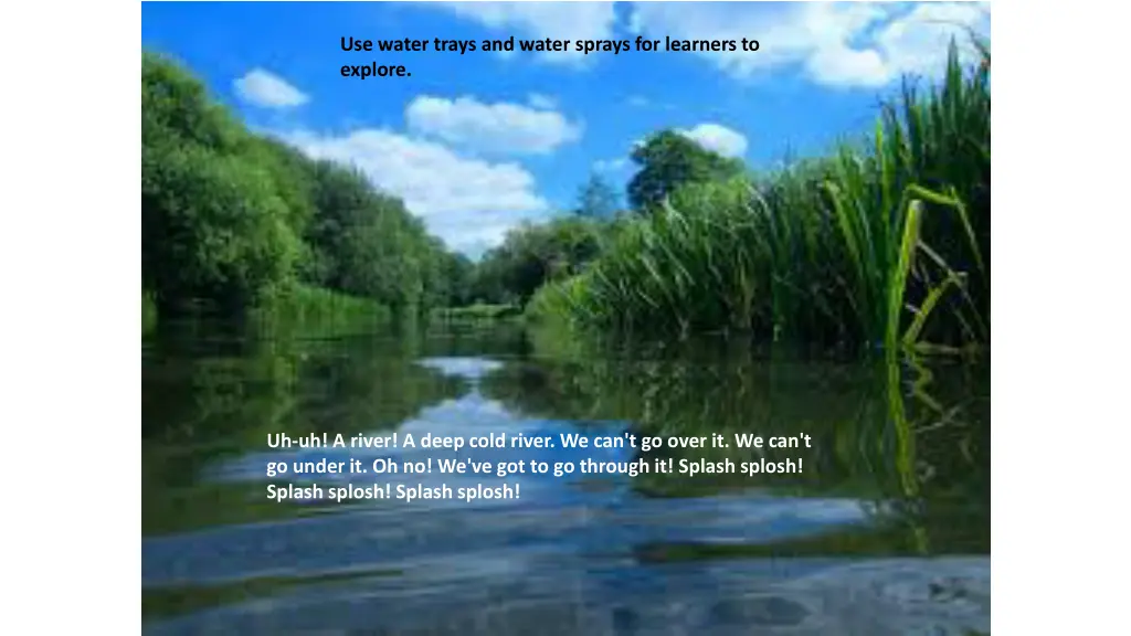 use water trays and water sprays for learners