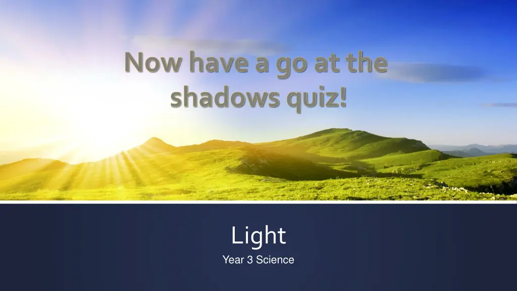 now have a go at the shadows quiz