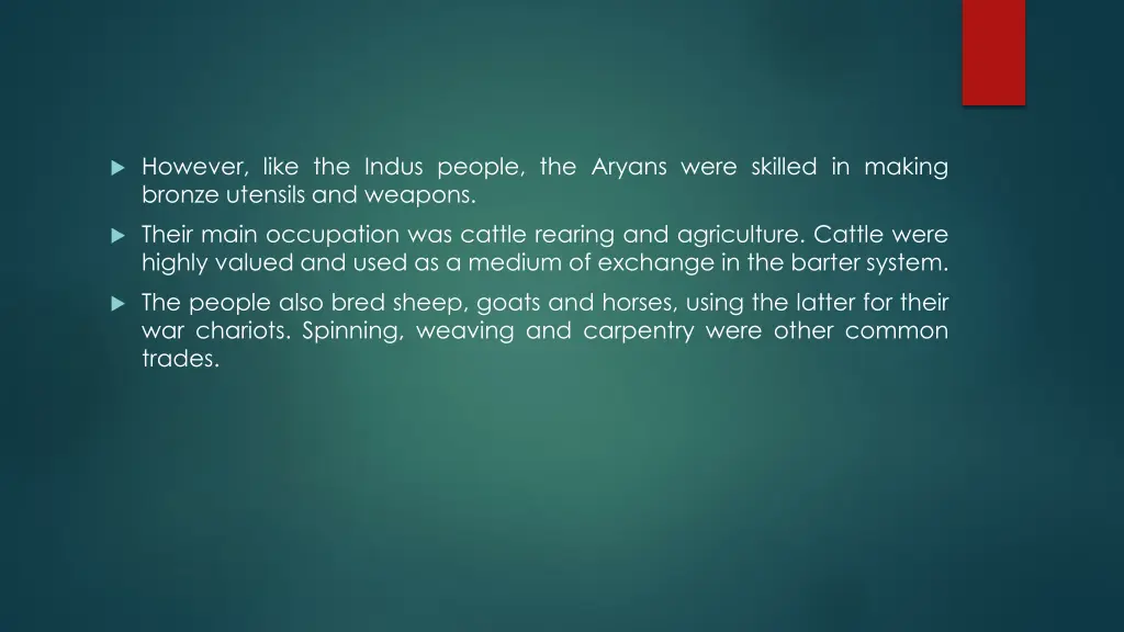 however like the indus people the aryans were