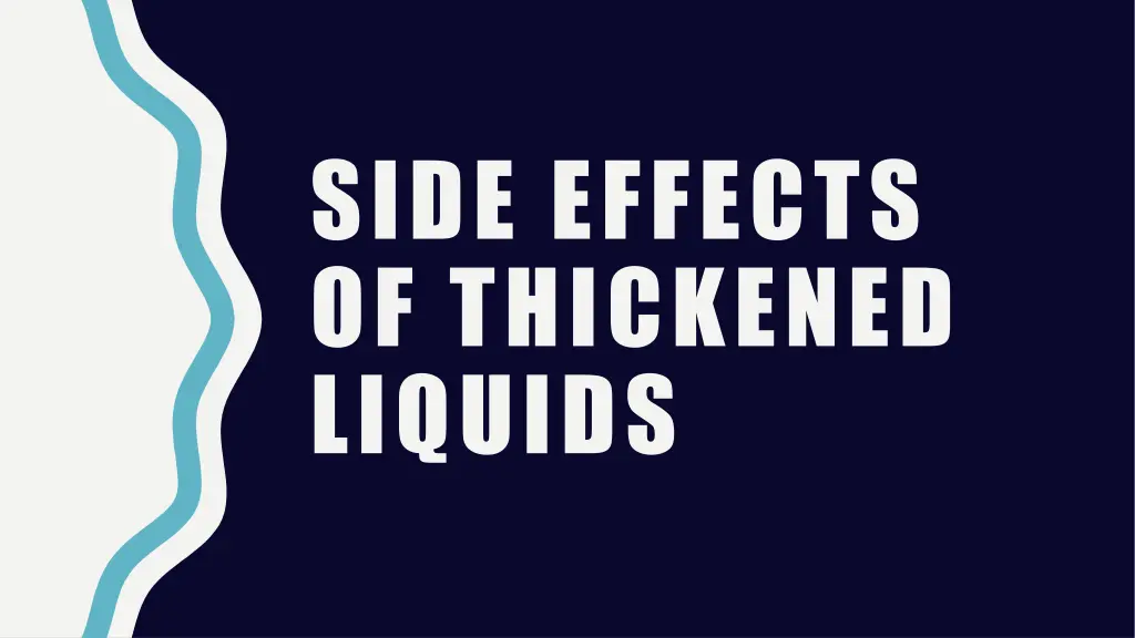 side effects of thickened liquids