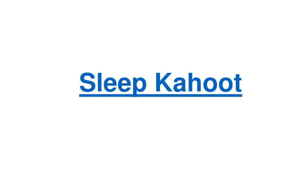 sleep kahoot