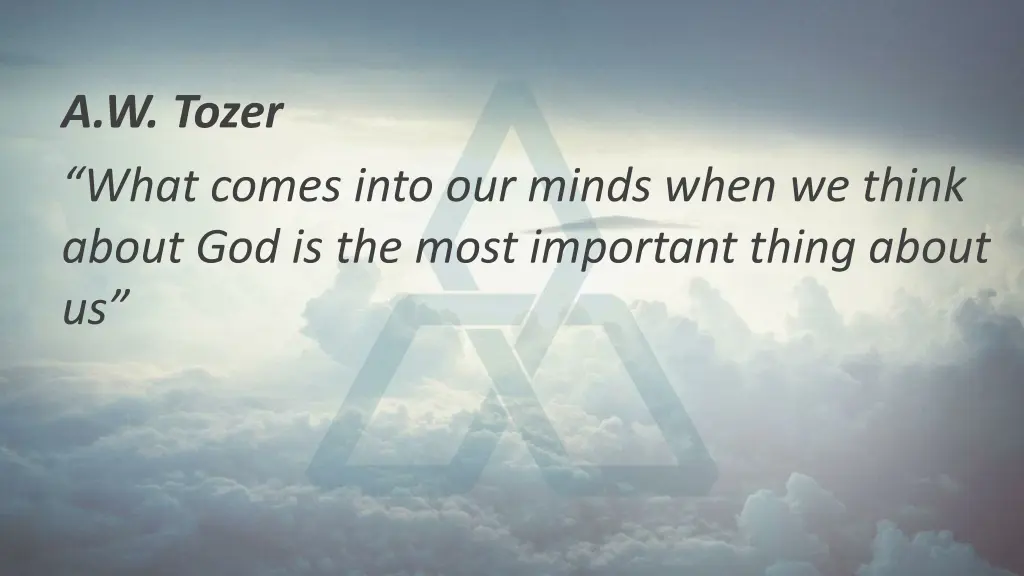 a w tozer what comes into our minds when we think