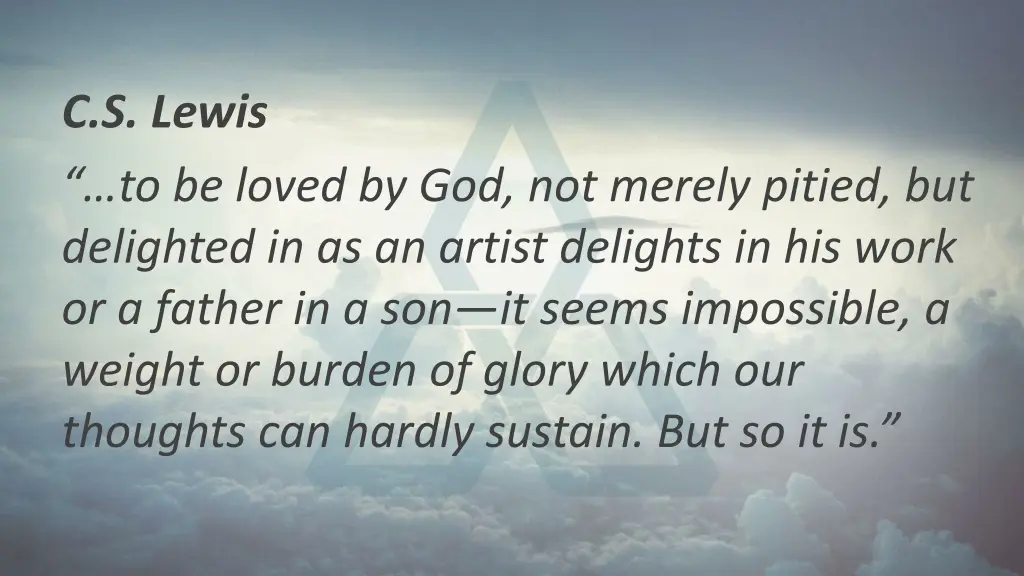 c s lewis to be loved by god not merely pitied