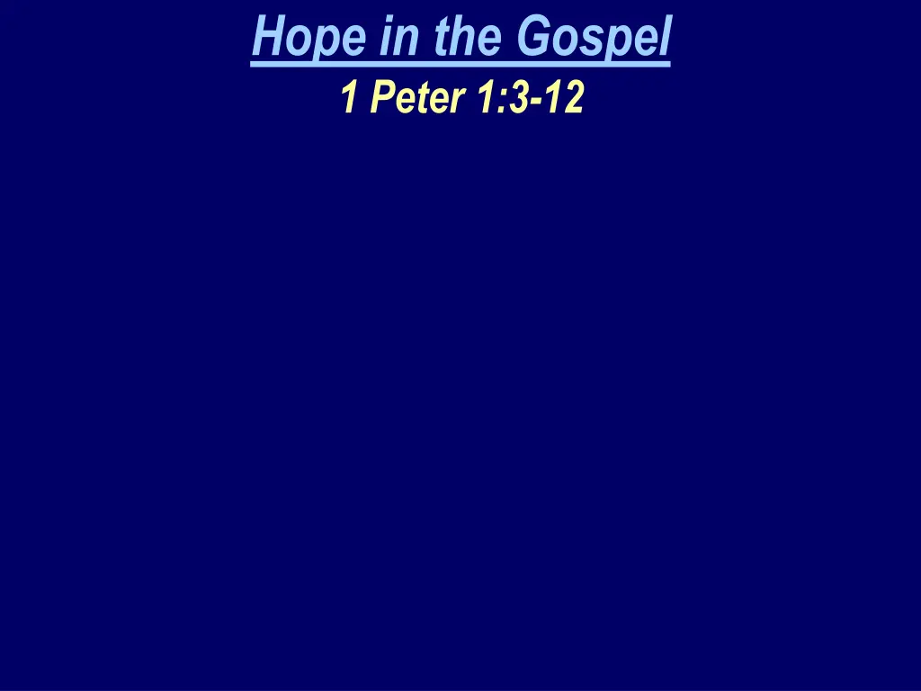 hope in the gospel 1 peter 1 3 12