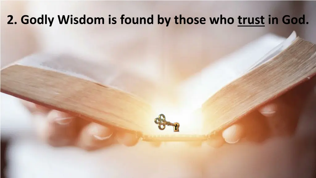 2 godly wisdom is found by those who trust in god