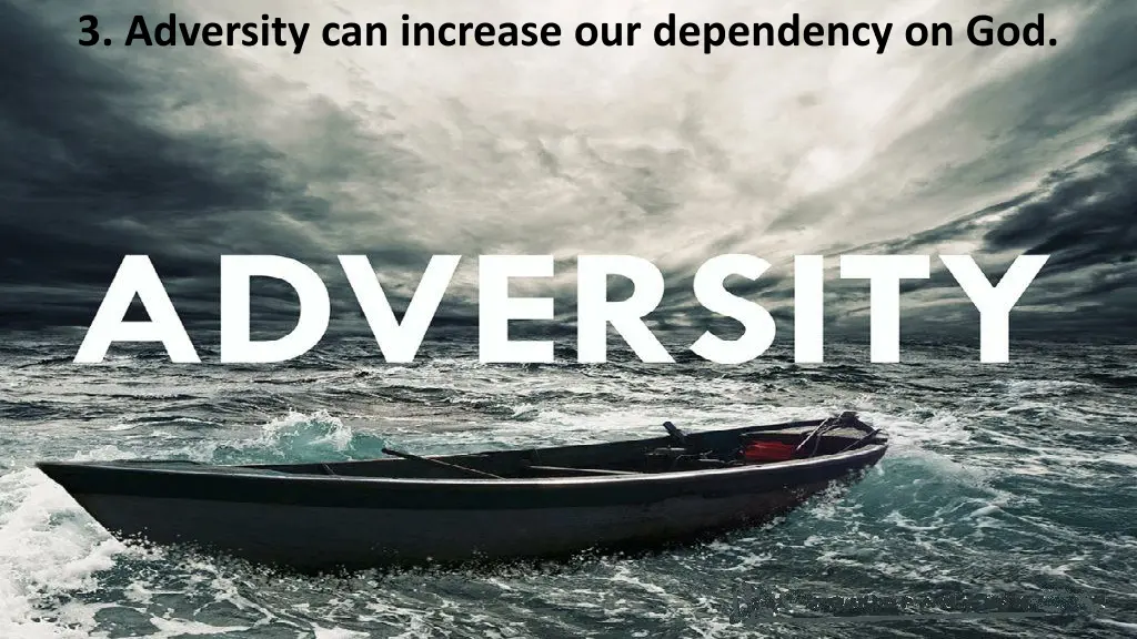 3 adversity can increase our dependency on god