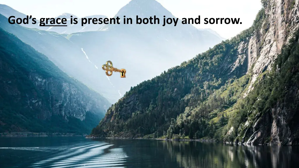 god s grace is present in both joy and sorrow