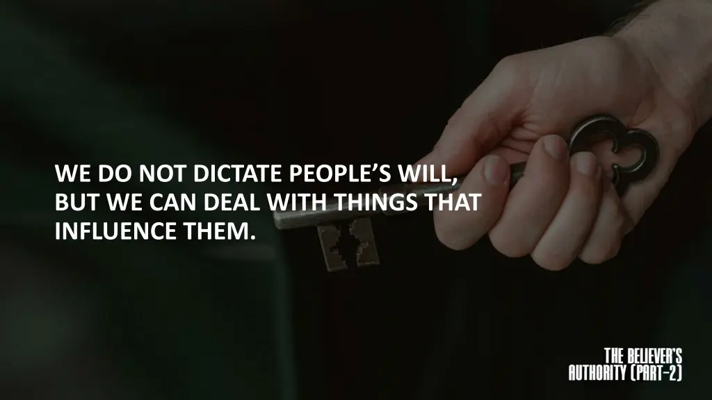 we do not dictate people s will but we can deal