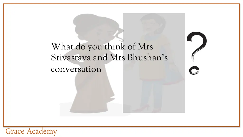 what do you think of mrs srivastava