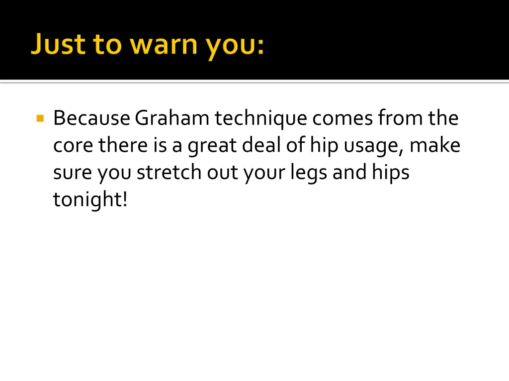 because graham technique comes from the core