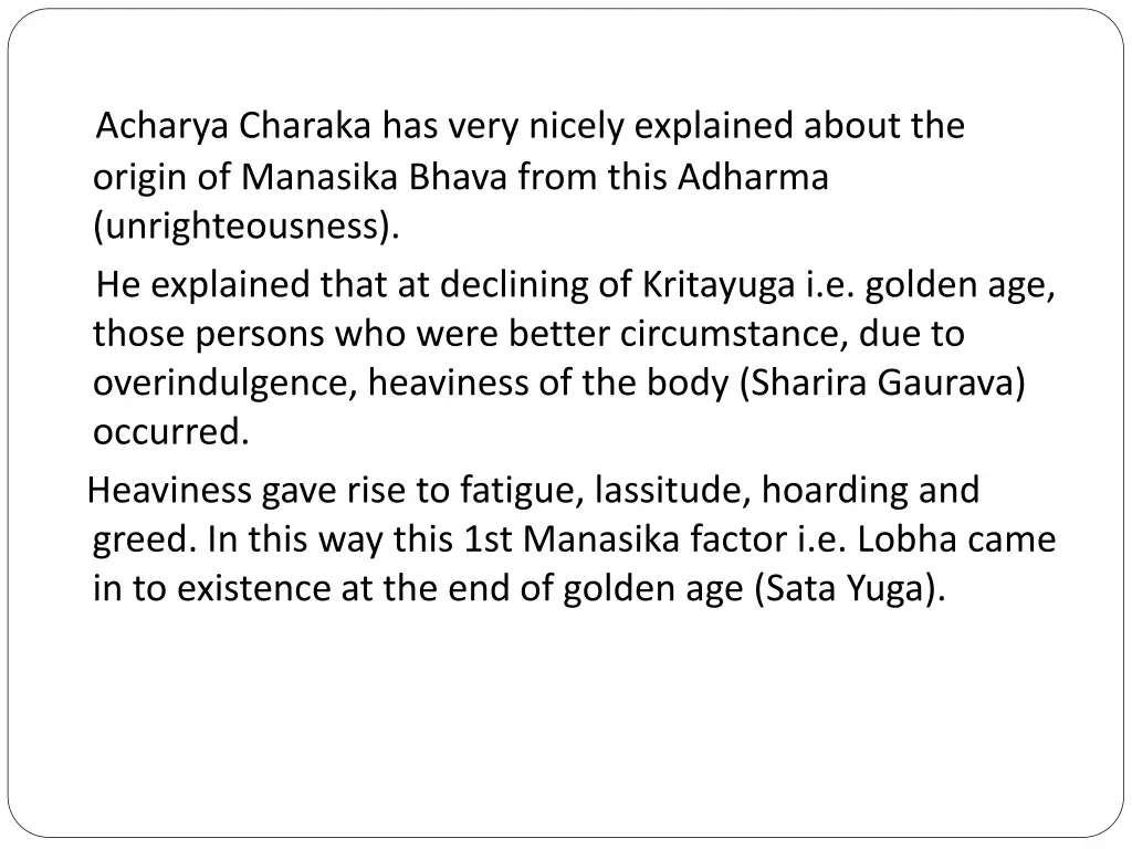 acharya charaka has very nicely explained about