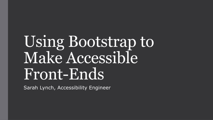 using bootstrap to make accessible front ends