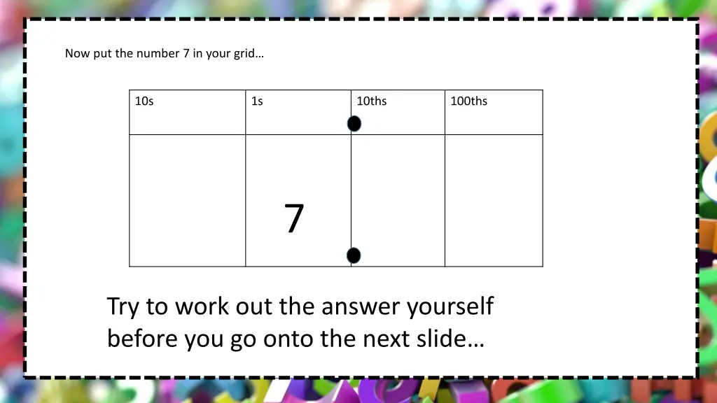 now put the number 7 in your grid