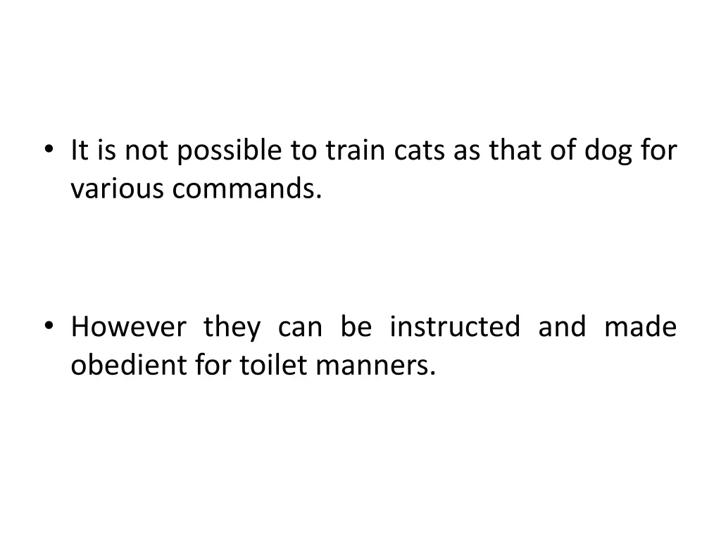 it is not possible to train cats as that