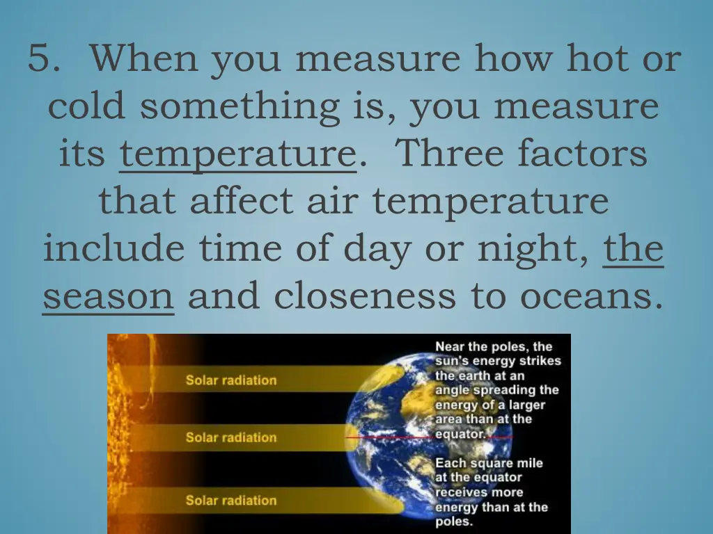 5 when you measure how hot or cold something