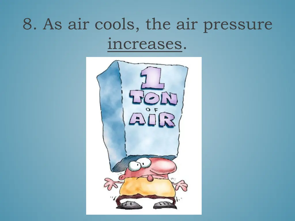 8 as air cools the air pressure increases