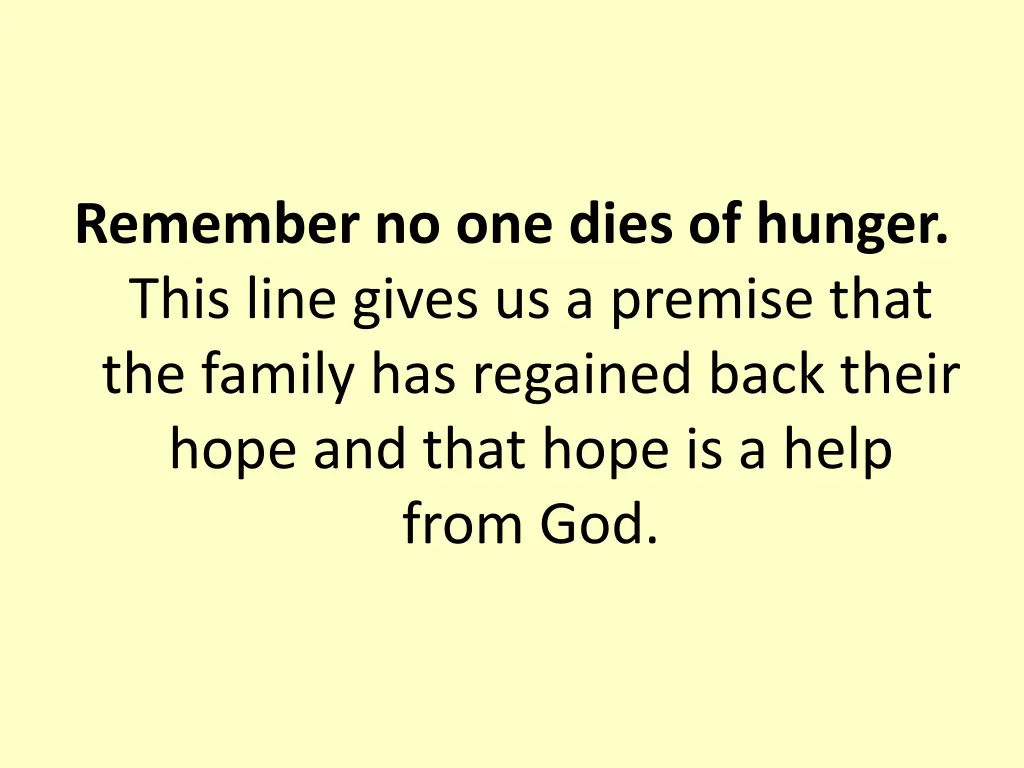 remember no one dies of hunger this line gives