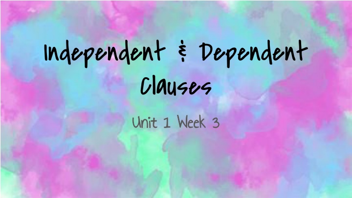 independent dependent clauses unit 1 week 3 unit