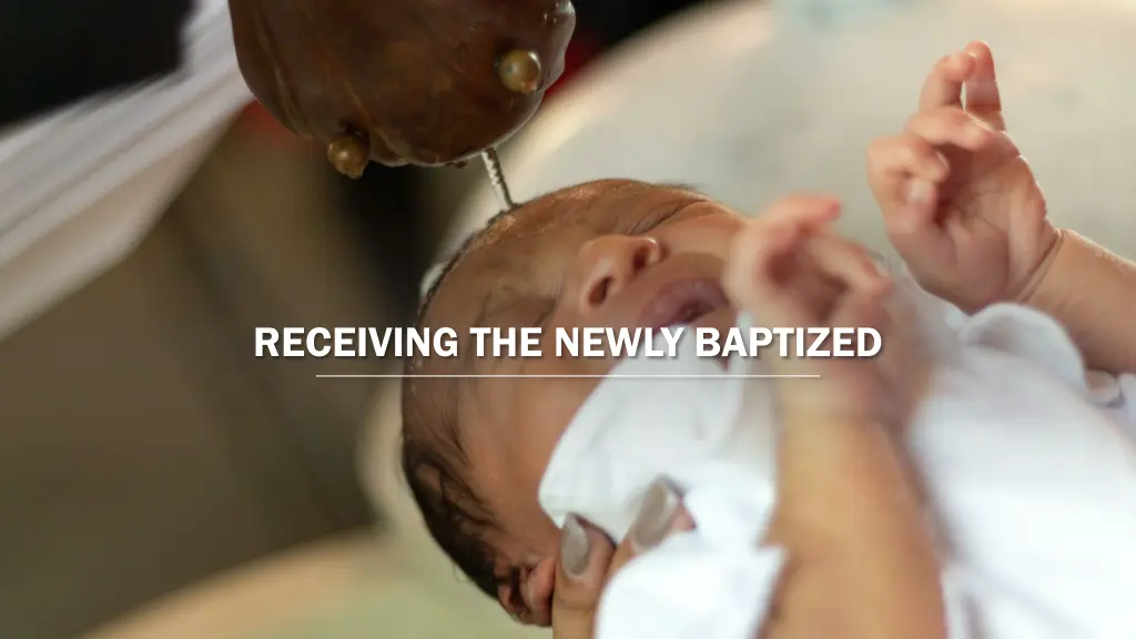 receiving the newly baptized