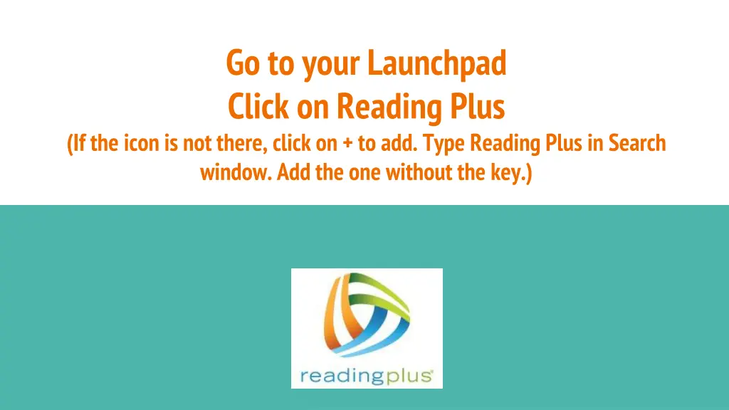 go to your launchpad click on reading plus