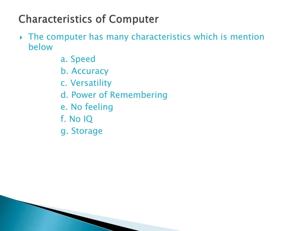 the computer has many characteristics which