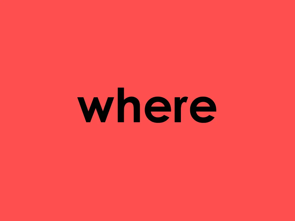 where