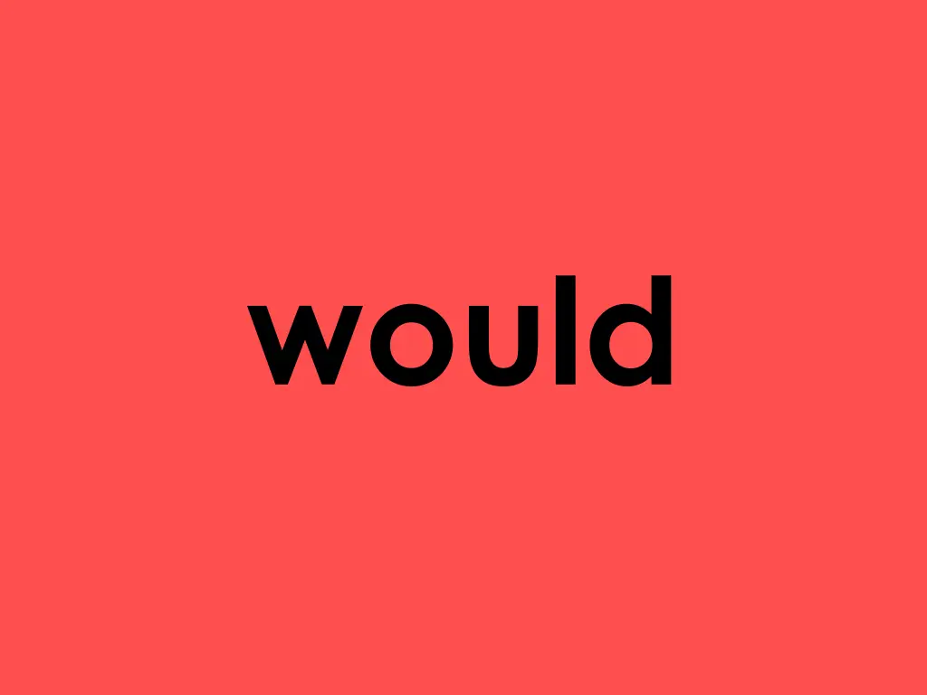 would