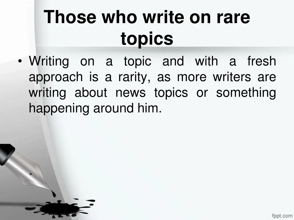 those who write on rare topics writing on a topic