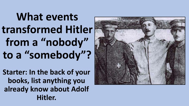 what events transformed hitler from a nobody