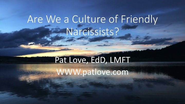 are we a culture of friendly narcissists