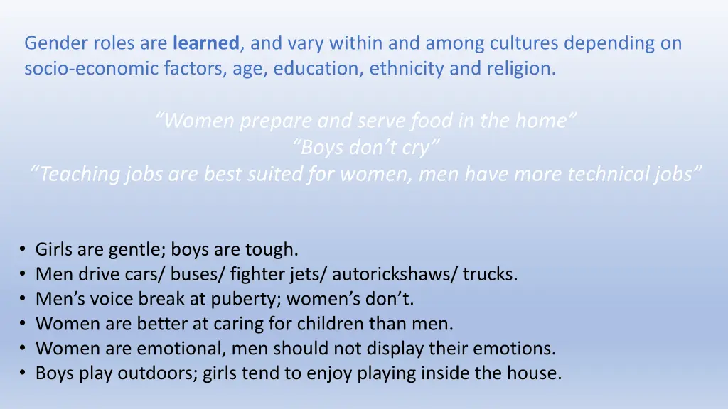 gender roles are learned and vary within