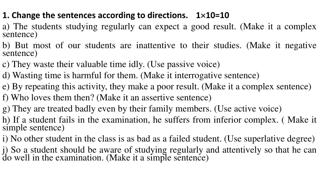 1 change the sentences according to directions