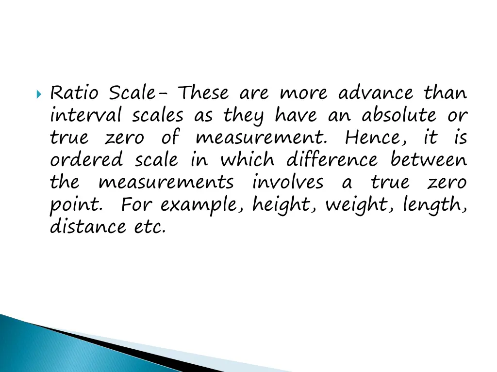 ratio scale these are more advance than interval